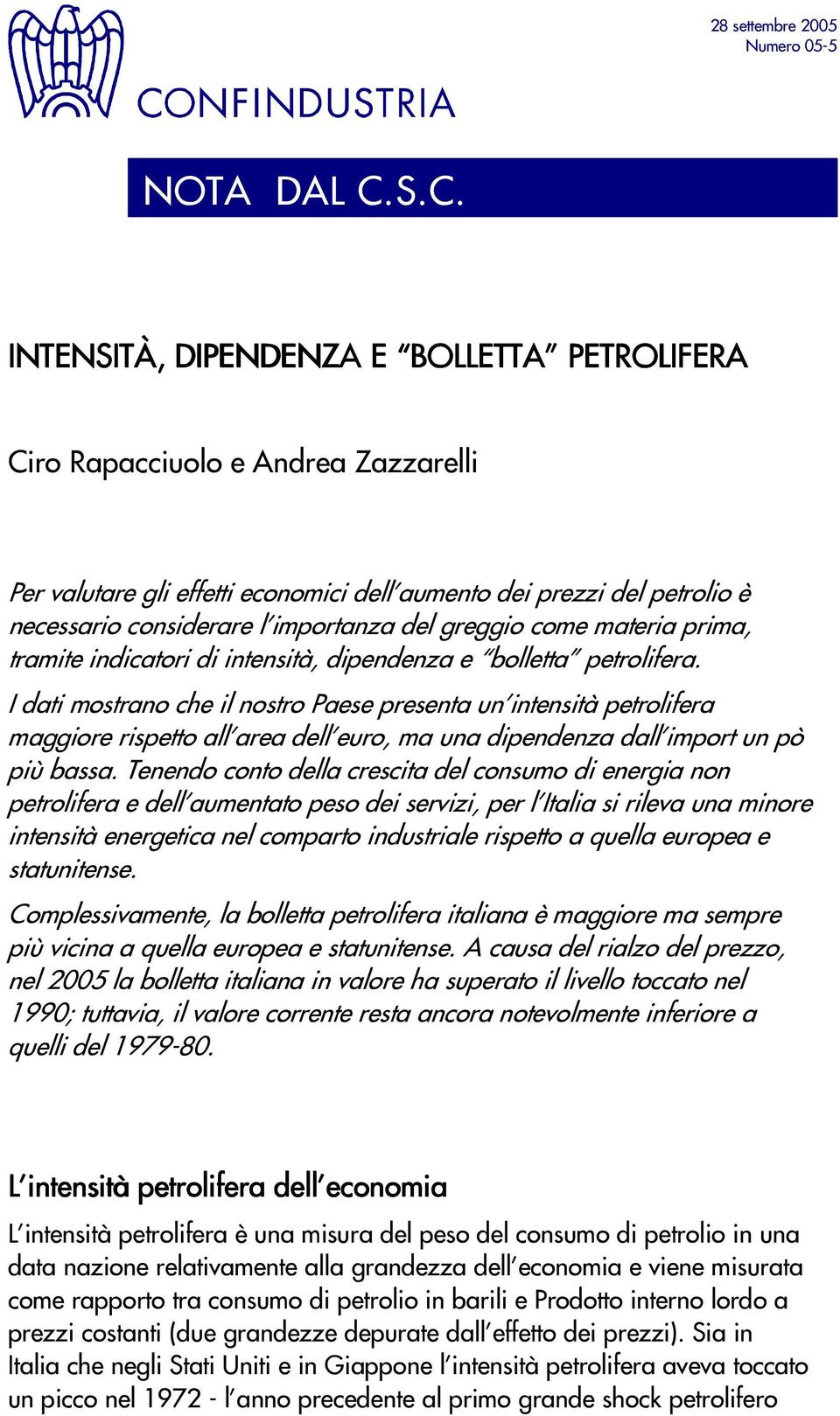 greggio come materia prima, tramite indicatori di intensità, dipendenza e bolletta petrolifera.