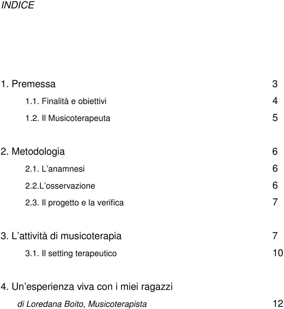 Il progetto e la verifica 7 3. L attività di musicoterapia 7 3.1.