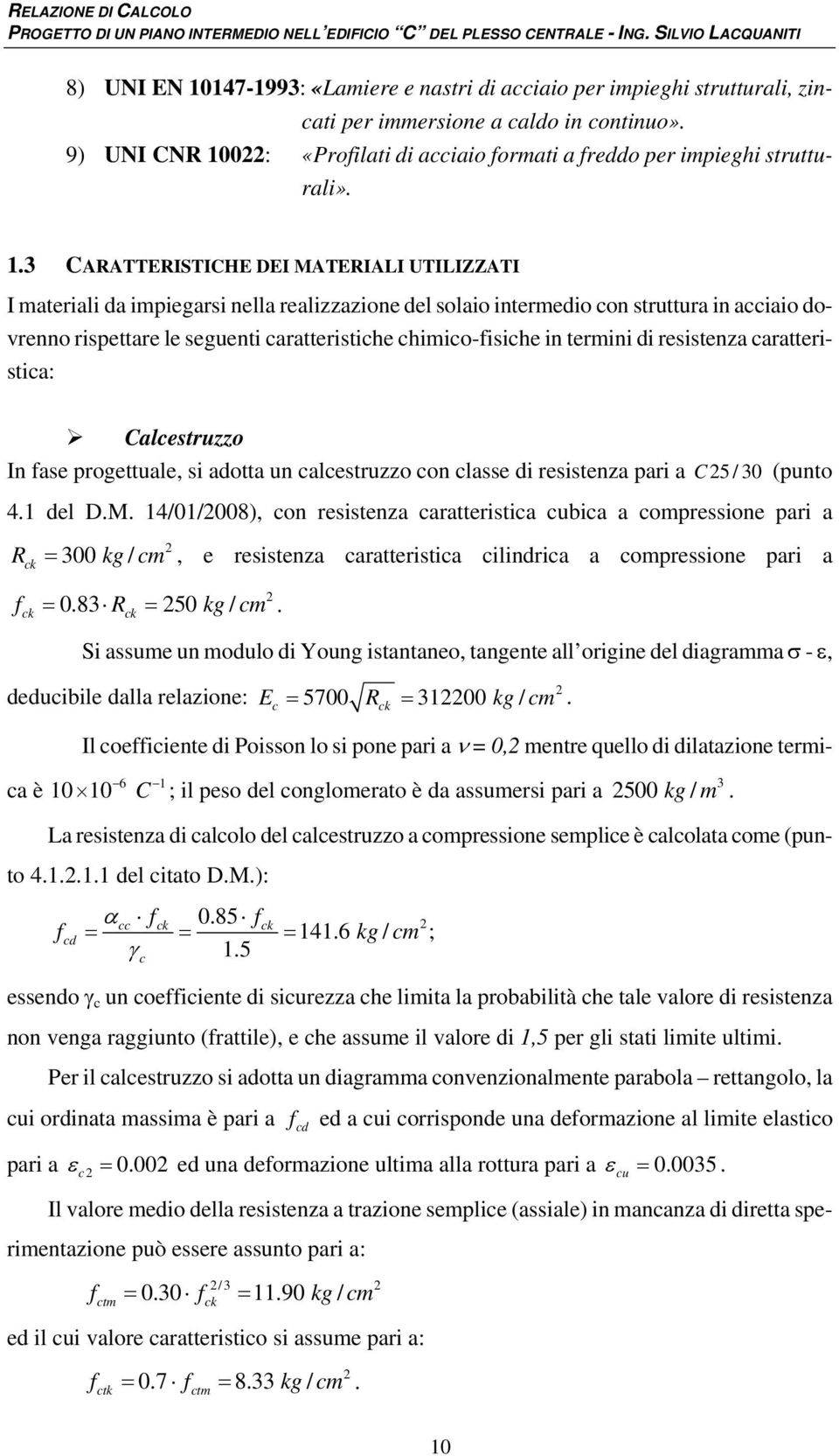 0: «Profilati di acciaio forati a freddo per ipieghi strutturali». 1.