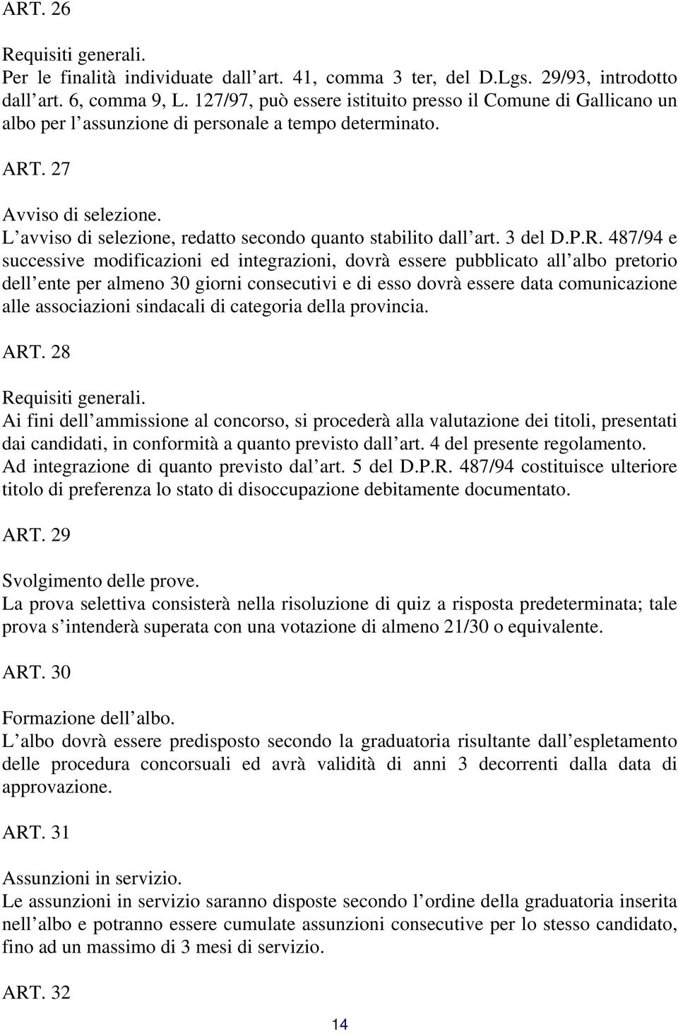 L avviso di selezione, redatto secondo quanto stabilito dall art. 3 del D.P.R.