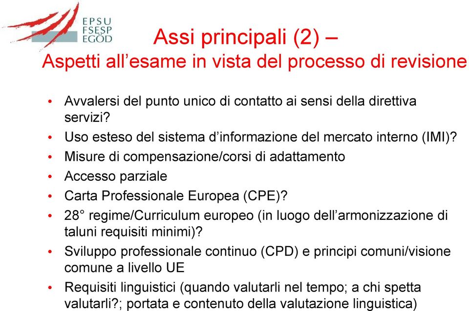 Misure di compensazione/corsi di adattamento Accesso parziale Carta Professionale Europea (CPE)?