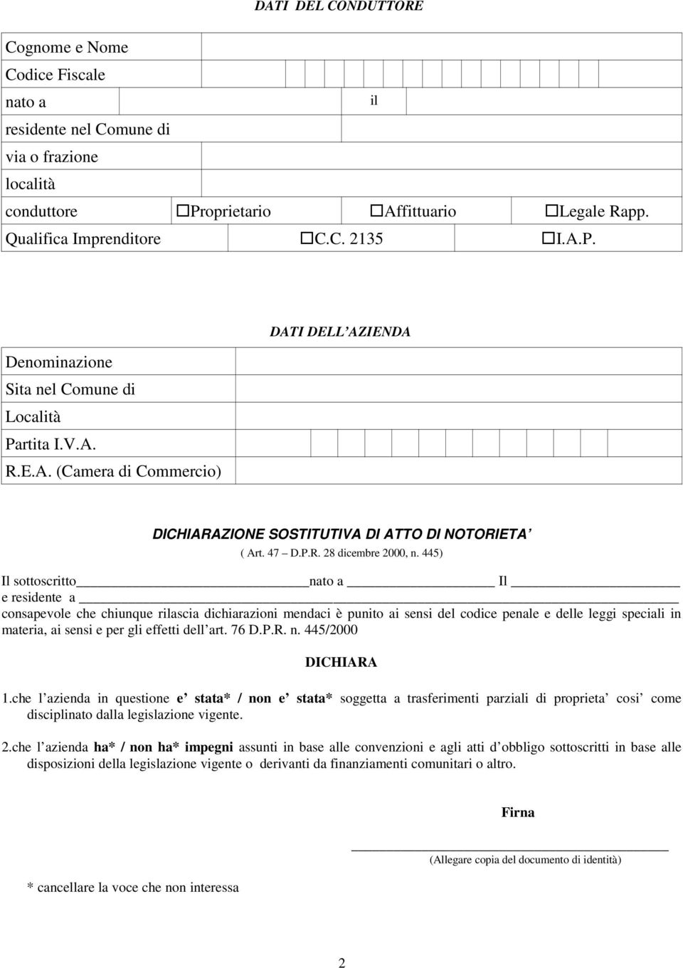 445) Il sottoscritto nato a Il e residente a consapevole che chiunque rilascia dichiarazioni mendaci è punito ai sensi del codice penale e delle leggi speciali in materia, ai sensi e per gli effetti