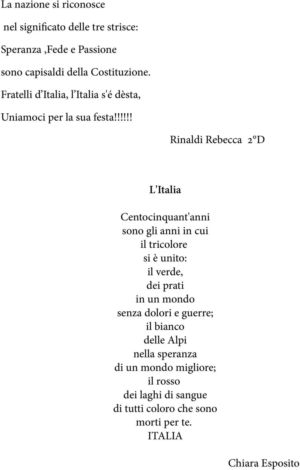 !!!!! Rinaldi Rebecca 2 D L'Italia Centocinquant'anni sono gli anni in cui il tricolore si è unito: il verde, dei prati