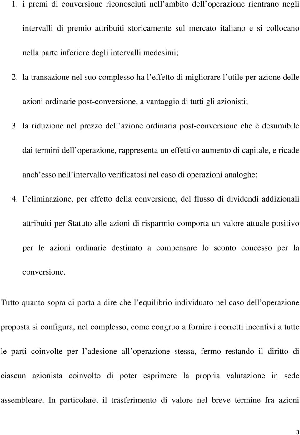 la riduzione nel prezzo dell azione ordinaria post-conversione che è desumibile dai termini dell operazione, rappresenta un effettivo aumento di capitale, e ricade anch esso nell intervallo