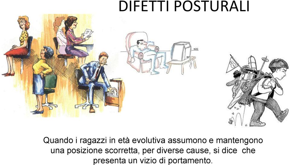 posizione scorretta, per diverse cause,