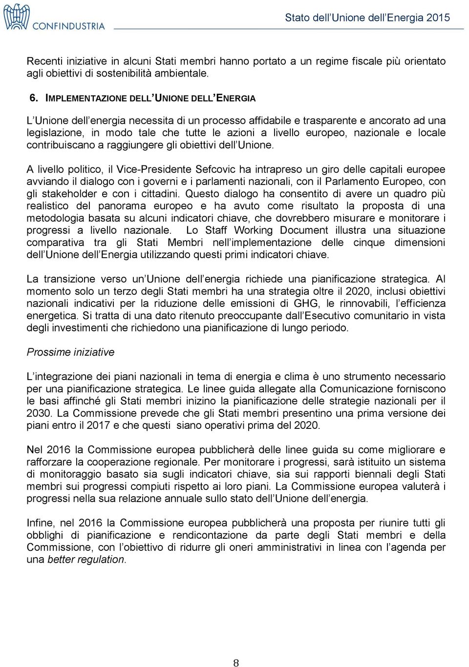 nazionale e locale contribuiscano a raggiungere gli obiettivi dell Unione.