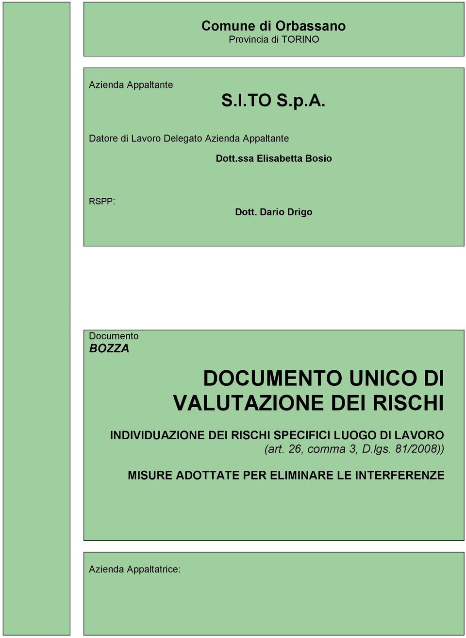 Dario Drigo Documento BOZZA DOCUMENTO UNICO DI VALUTAZIONE DEI RISCHI INDIVIDUAZIONE DEI RISCHI