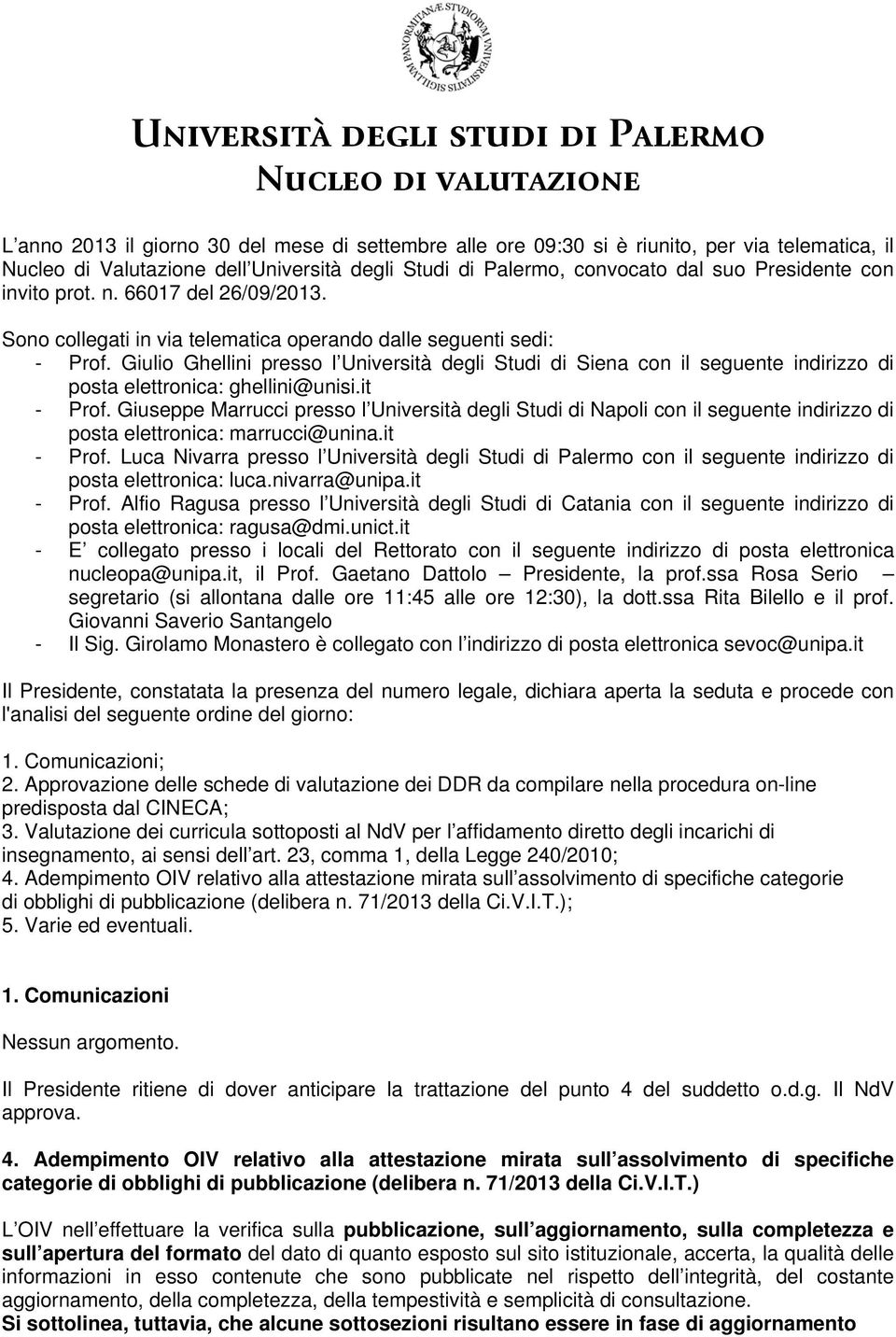 Giulio Ghellini presso l Università degli Studi di Siena con il seguente indirizzo di posta elettronica: ghellini@unisi.it - Prof.