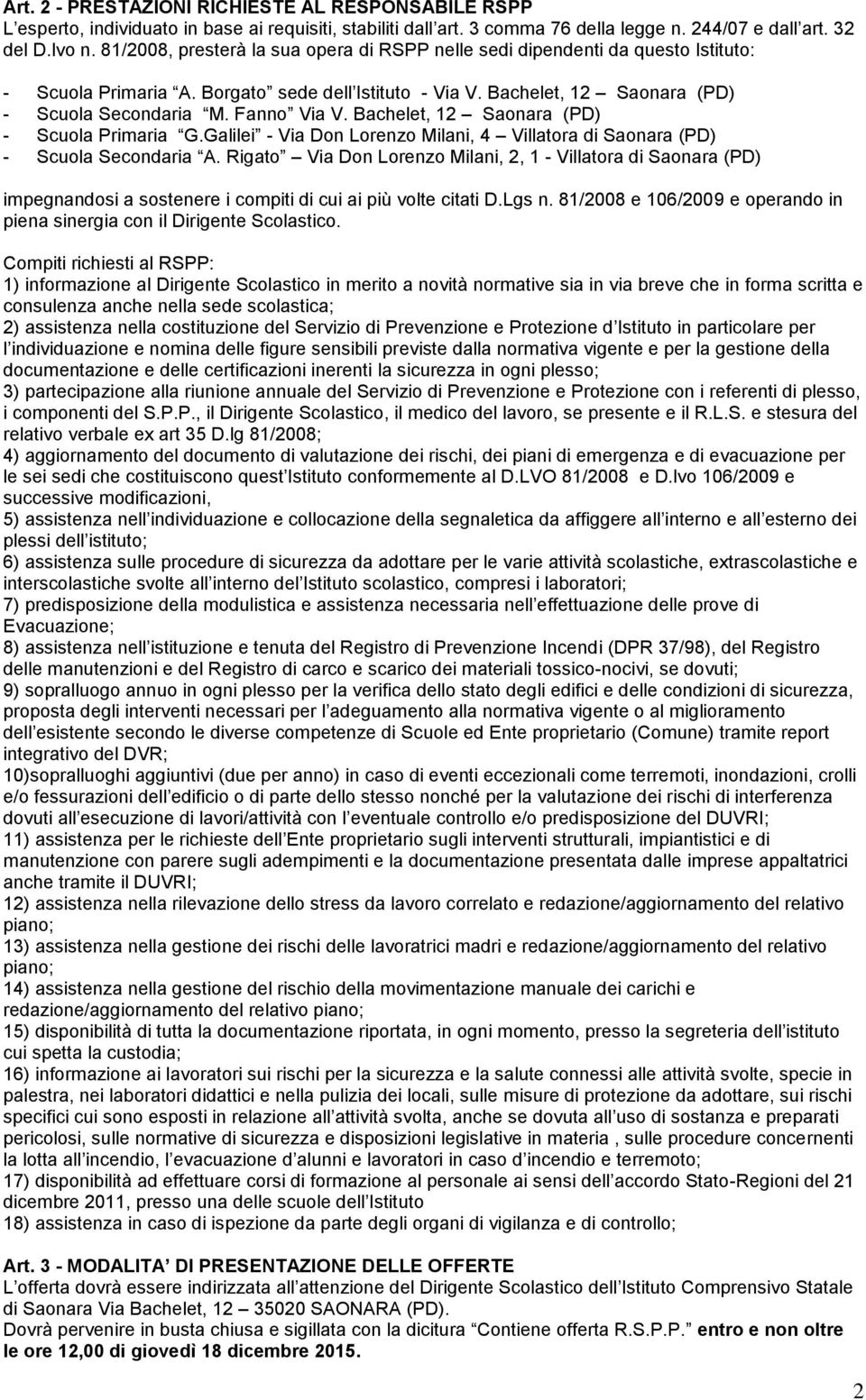 Bachelet, 12 Saonara (PD) - Scuola Primaria G.Galei - Via Don Lorenzo Mani, 4 Vlatora di Saonara (PD) - Scuola Secondaria A.