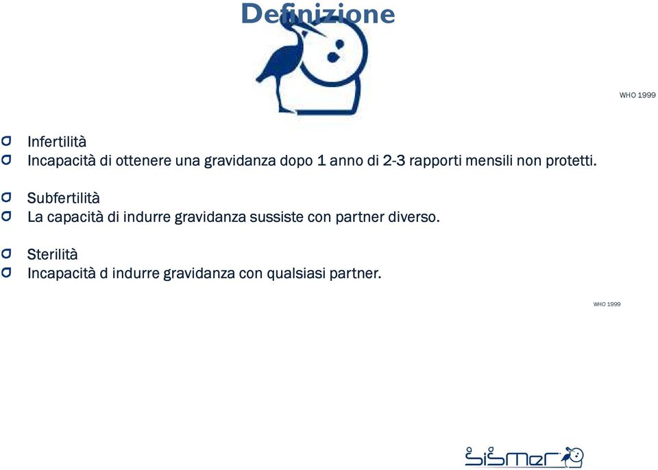 Subfertilità La capacità di indurre gravidanza sussiste con partner