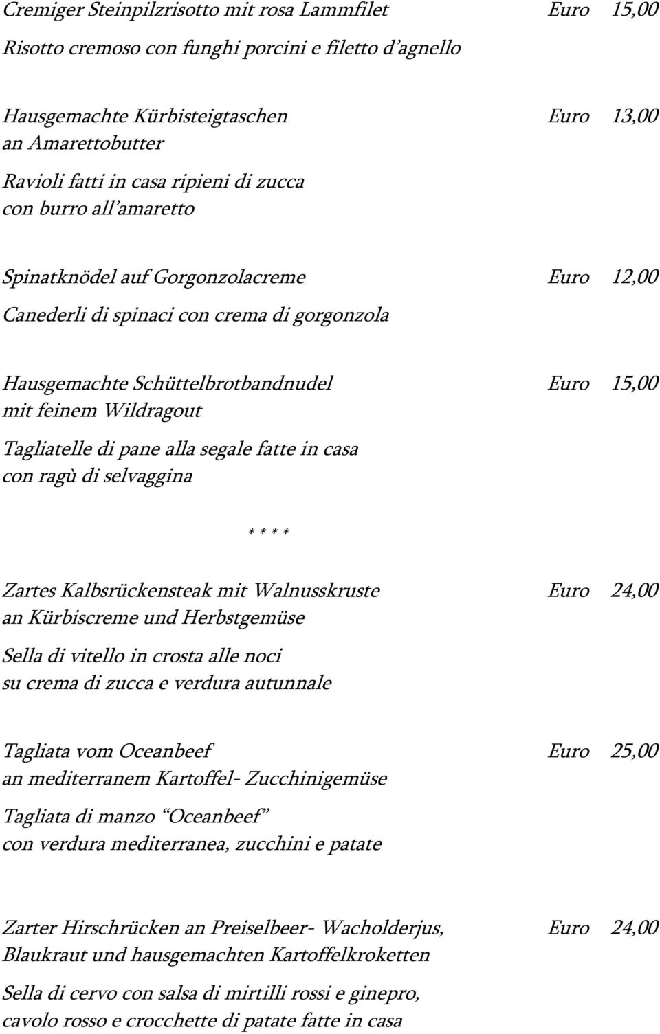 casa con ragљ di selvaggina Zartes Kalbsrќckensteak mit Walnusskruste an Kќrbiscreme und Herbstgemќse Sella di vitello in crosta alle noci su crema di zucca e verdura autunnale Tagliata vom Oceanbeef