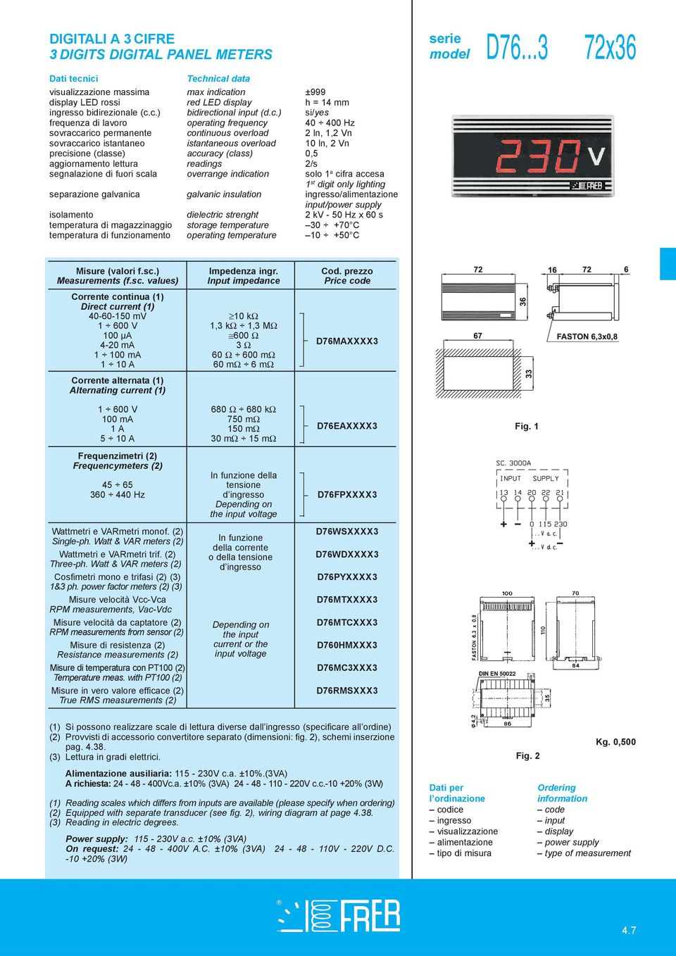 c.) bidirectional input (d.c.) si/yes segnalazione di fuori scala overrange indication solo 1 a cifra accesa 1 st digit only lighting isolamento dielectric strenght 2 kv - 50 Hz x 60 s serie model D76.