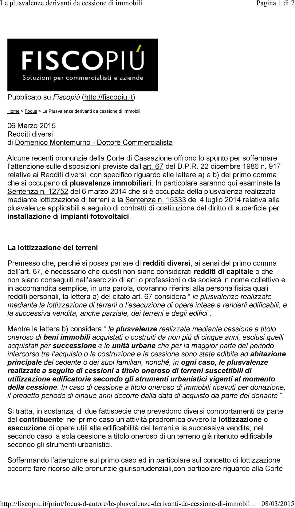 offrono lo spunto per soffermare l attenzione sulle disposizioni previste dall art. 67 del D.P.R. 22 dicembre 1986 n.