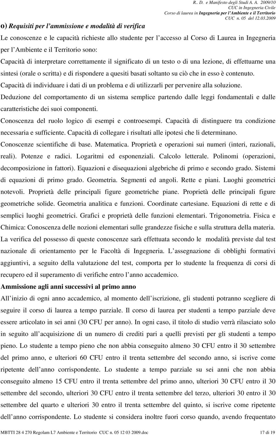 Capacità di individuare i dati di un problema e di utilizzarli per pervenire alla soluzione.