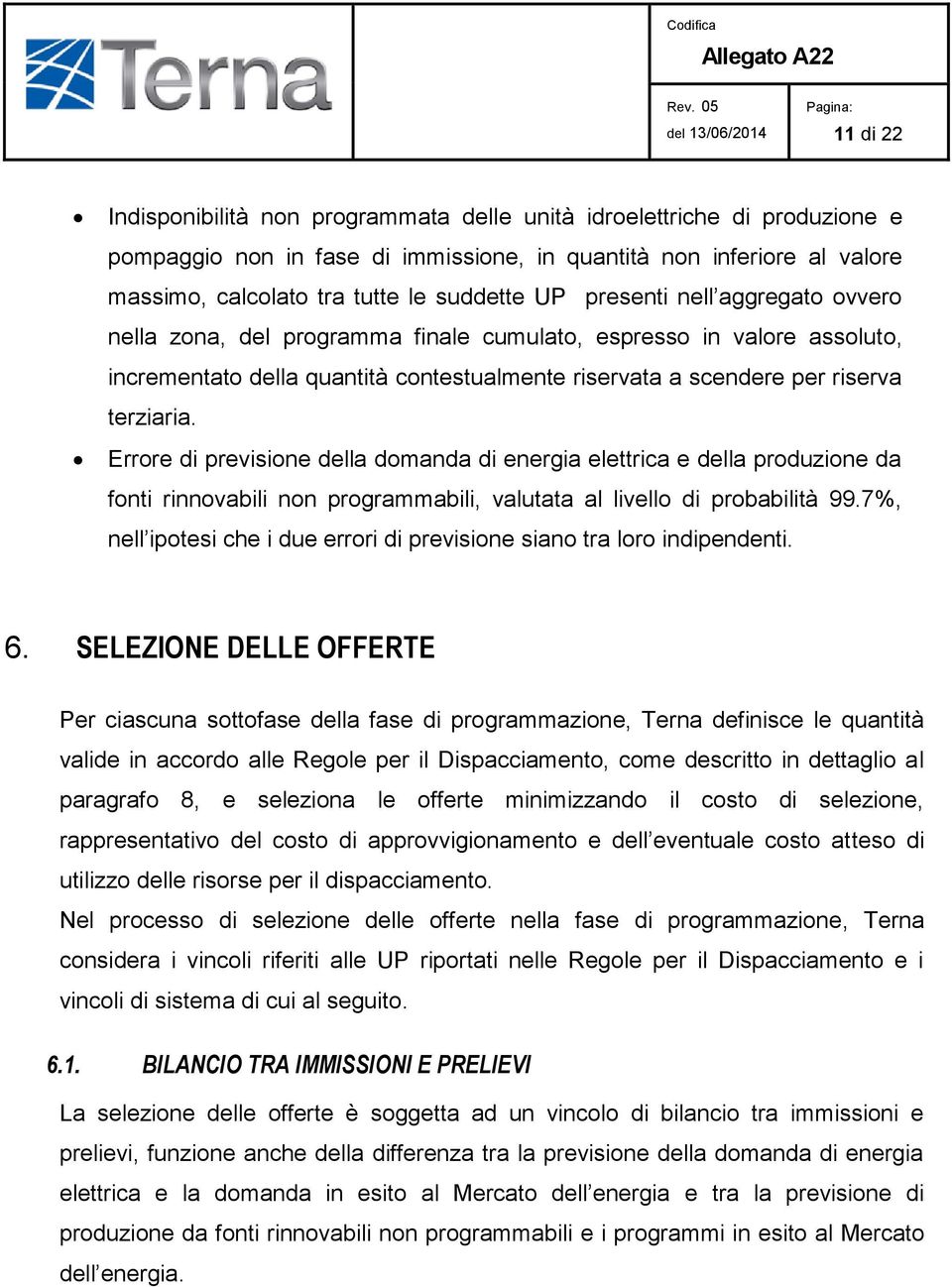 Errore di previsione della domanda di energia elettrica e della produzione da fonti rinnovabili non programmabili, valutata al livello di probabilità 99.