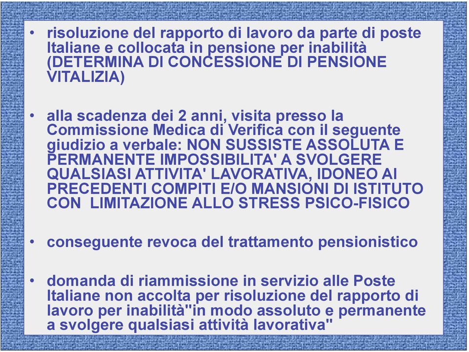 LAVORATIVA, IDONEO AI PRECEDENTI COMPITI E/O MANSIONI DI ISTITUTO CON LIMITAZIONE ALLO STRESS PSICO-FISICO conseguente revoca del trattamento pensionistico domanda di