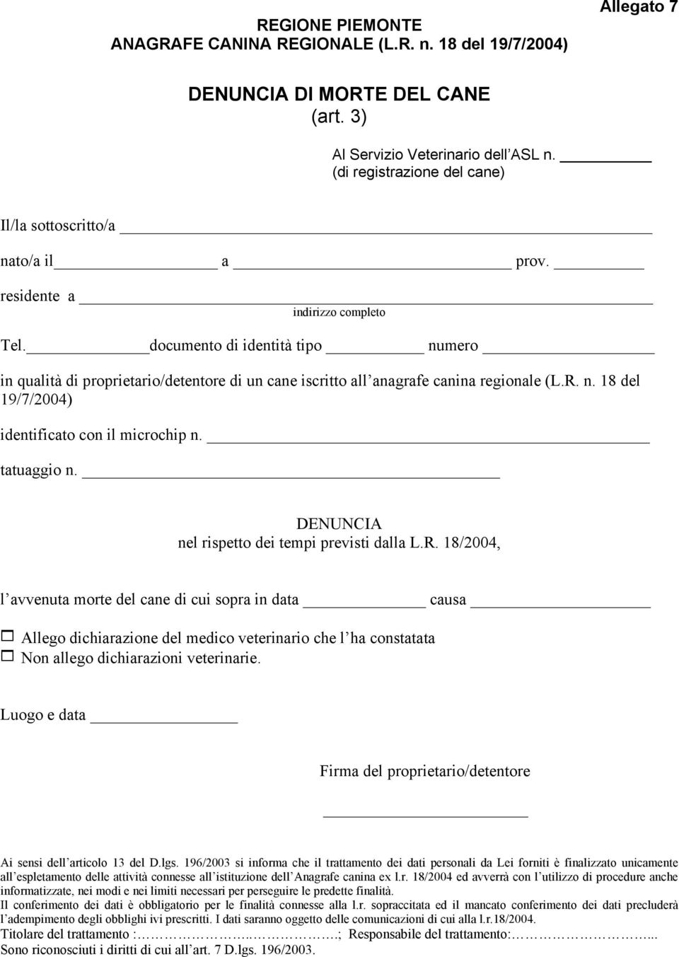 documento di identità tipo numero in qualità di proprietario/detentore di un cane iscritto all anagrafe canina regionale (L.R. n. 18 del 19/7/2004) identificato con il microchip n. tatuaggio n.