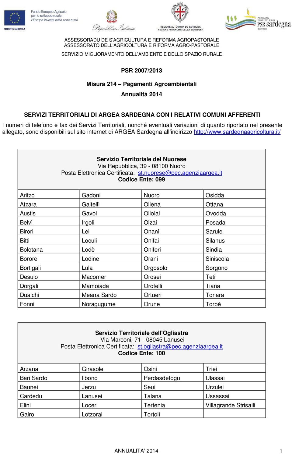 it/ Servizio Territoriale del Nuorese Via Repubblica, 39-08100 Nuoro Posta Elettronica Certificata: st.nuorese@pec.agenziaargea.