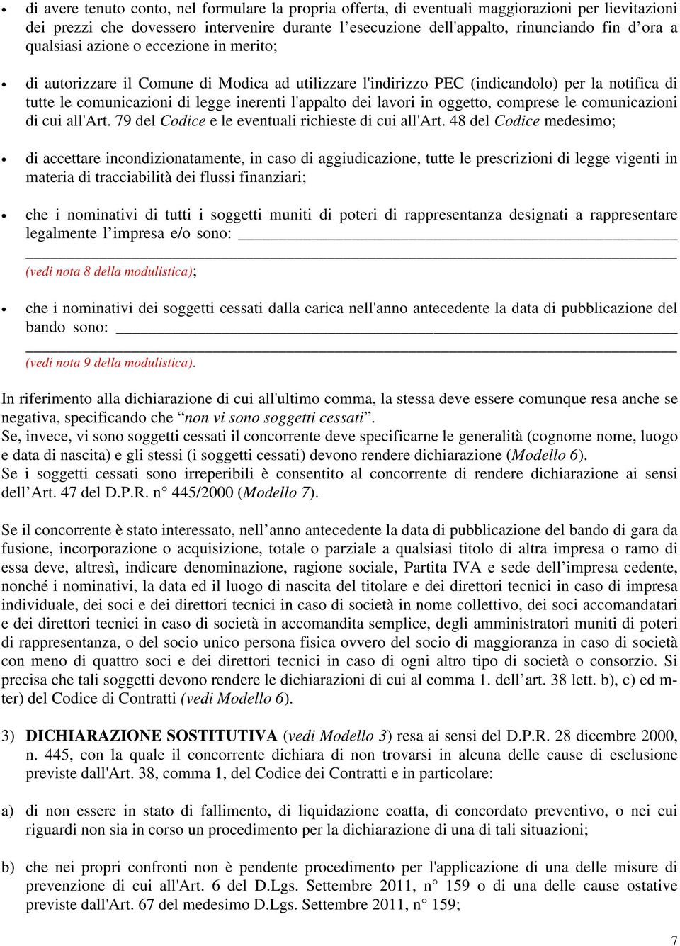 in oggetto, comprese le comunicazioni di cui all'art. 79 del Codice e le eventuali richieste di cui all'art.