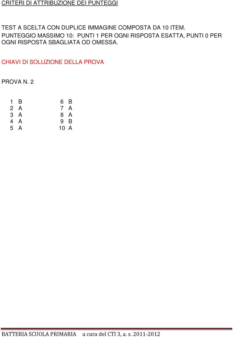 PUNTEGGIO MASSIMO 10: PUNTI 1 PER OGNI RISPOSTA ESATTA, PUNTI 0 PER