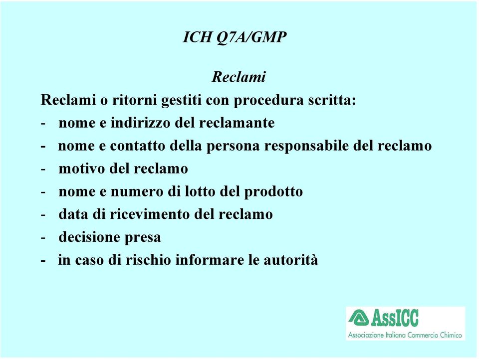 reclamo - motivo del reclamo - nome e numero di lotto del prodotto - data di