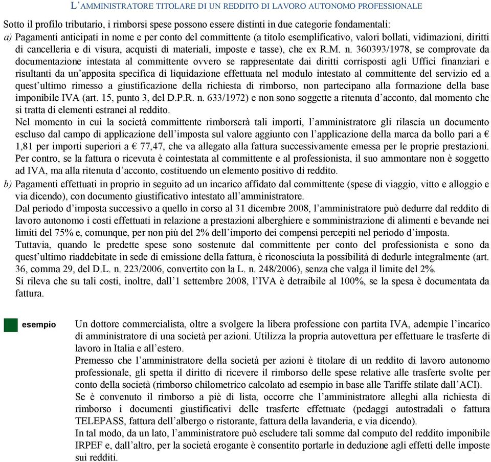 comprovate da documentazione intestata al committente ovvero se rappresentate dai diritti corrisposti agli Uffici finanziari e risultanti da un apposita specifica di liquidazione effettuata nel