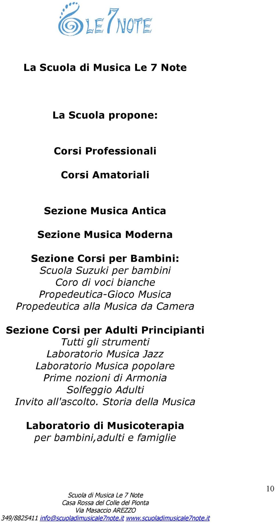 Sezione Corsi per Adulti Principianti Tutti gli strumenti Laboratorio Musica Jazz Laboratorio Musica popolare Prime