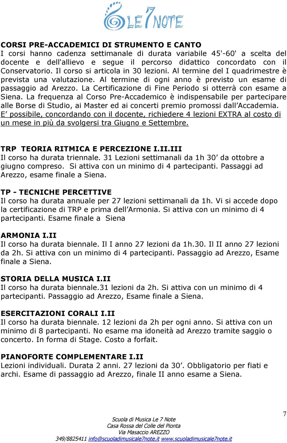 La Certificazione di Fine Periodo si otterrà con esame a Siena.