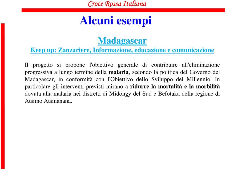 Madagascar, in conformità con l'obiettivo dello Sviluppo del Millennio.