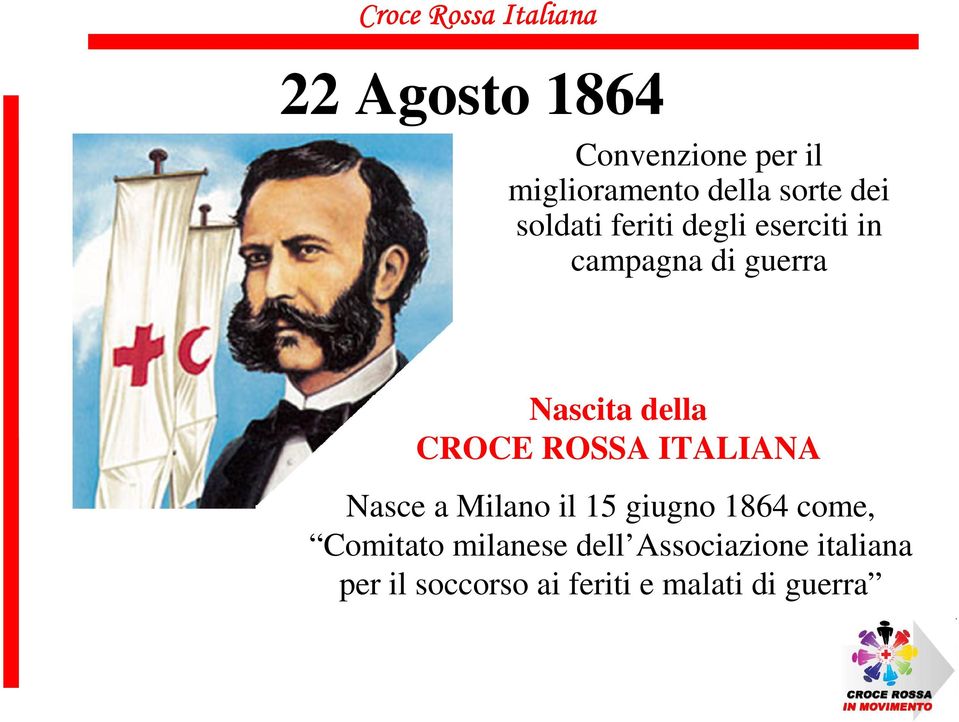 CROCE ROSSA ITALIANA Nasce a Milano il 15 giugno 1864 come, Comitato