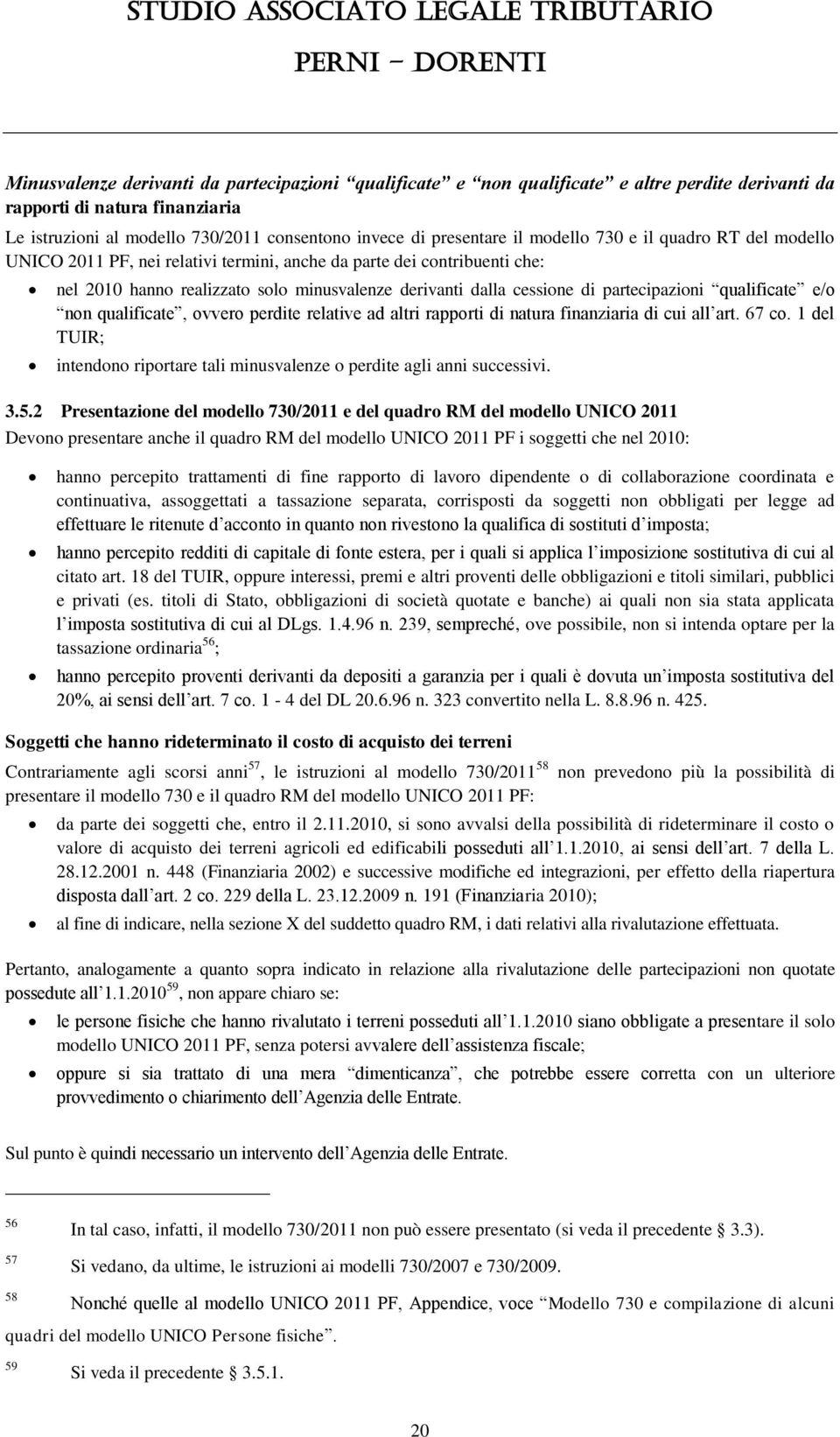 qualificate e/o non qualificate, ovvero perdite relative ad altri rapporti di natura finanziaria di cui all art. 67 co.