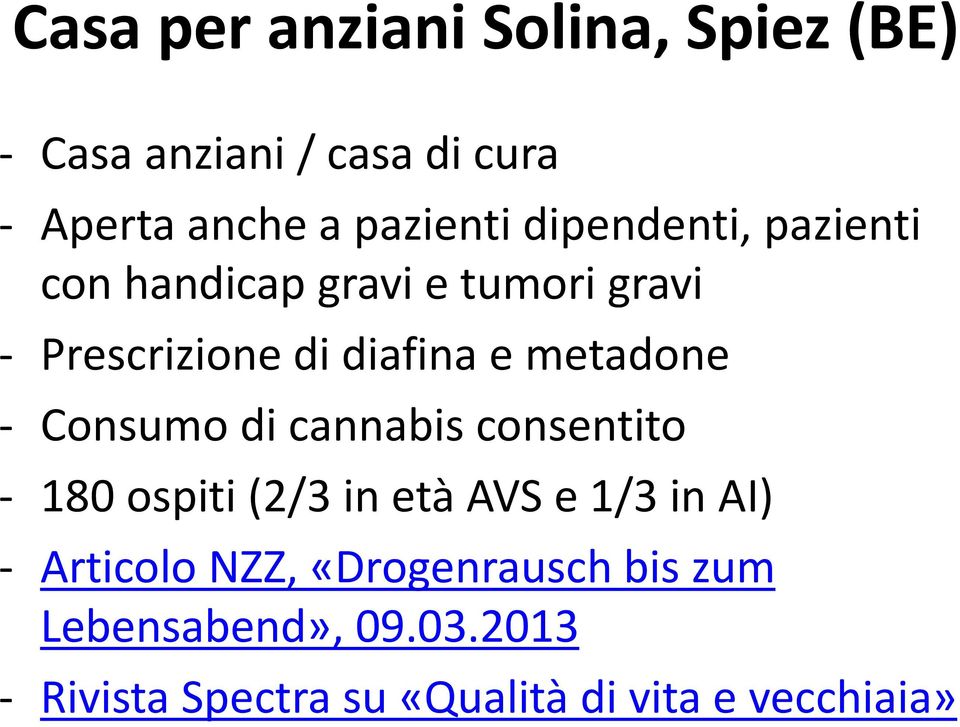 - Consumo di cannabis consentito - 180 ospiti (2/3 in età AVS e 1/3 in AI) - Articolo NZZ,