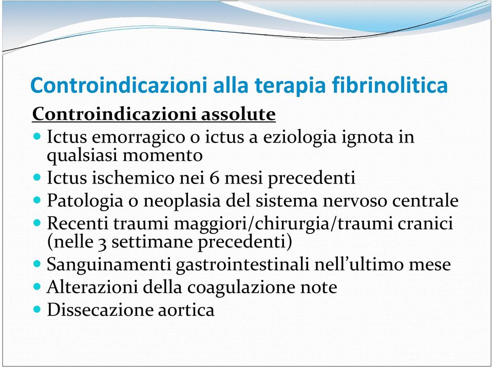 sistema nervoso centrale Recenti traumi maggiori/chirurgia/traumi cranici (nelle 3 settimane