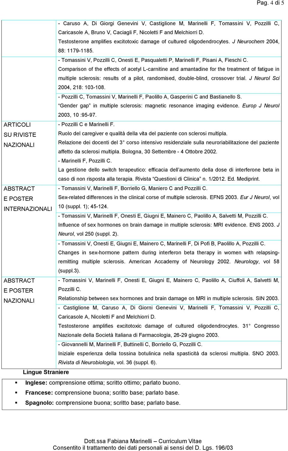 Comparison of the effects of acetyl L-carnitine and amantadine for the treatment of fatigue in multiple sclerosis: results of a pilot, randomised, double-blind, crossover trial.