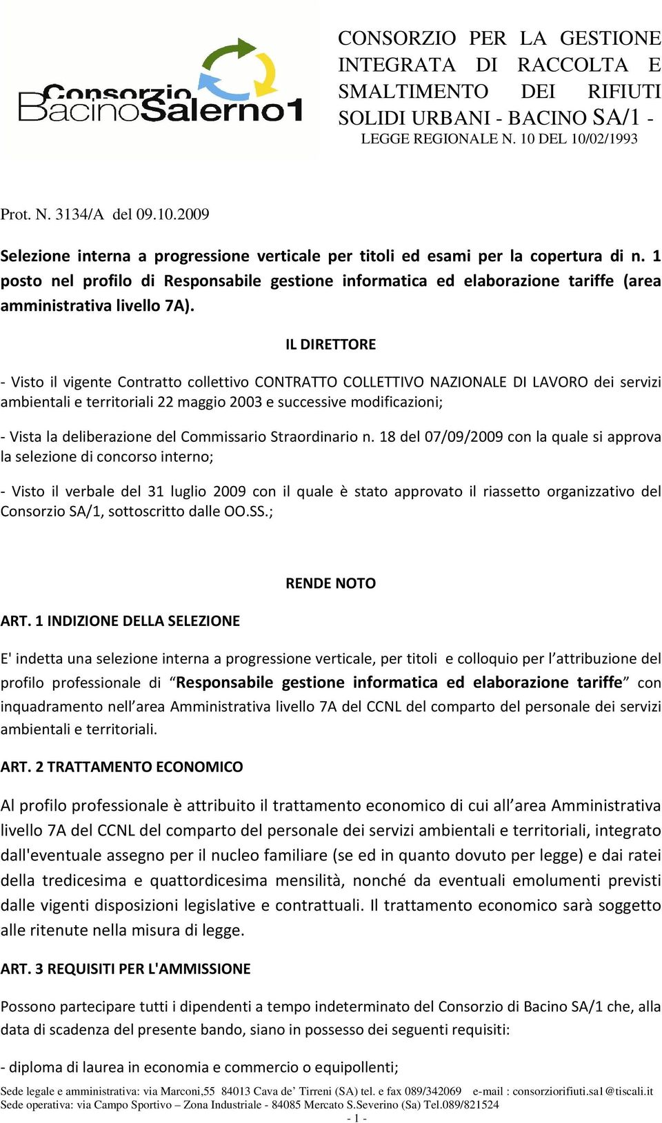 1 posto nel profilo di Responsabile gestione informatica ed elaborazione tariffe (area amministrativa livello 7A).