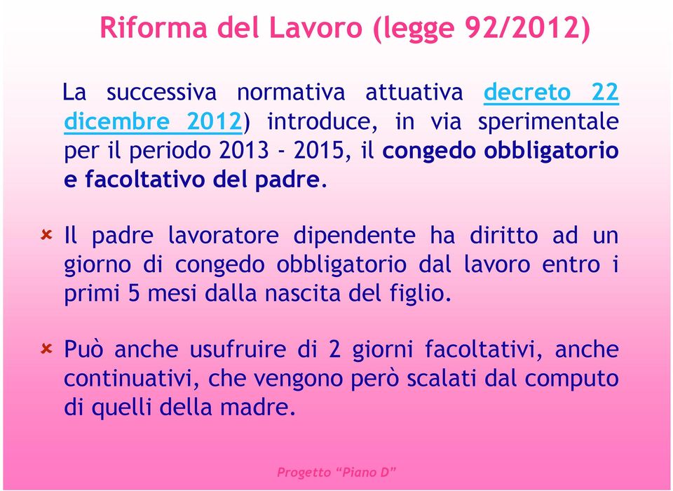 Il padre lavoratore dipendente ha diritto ad un giorno di congedo obbligatorio dal lavoro entro i primi 5 mesi dalla