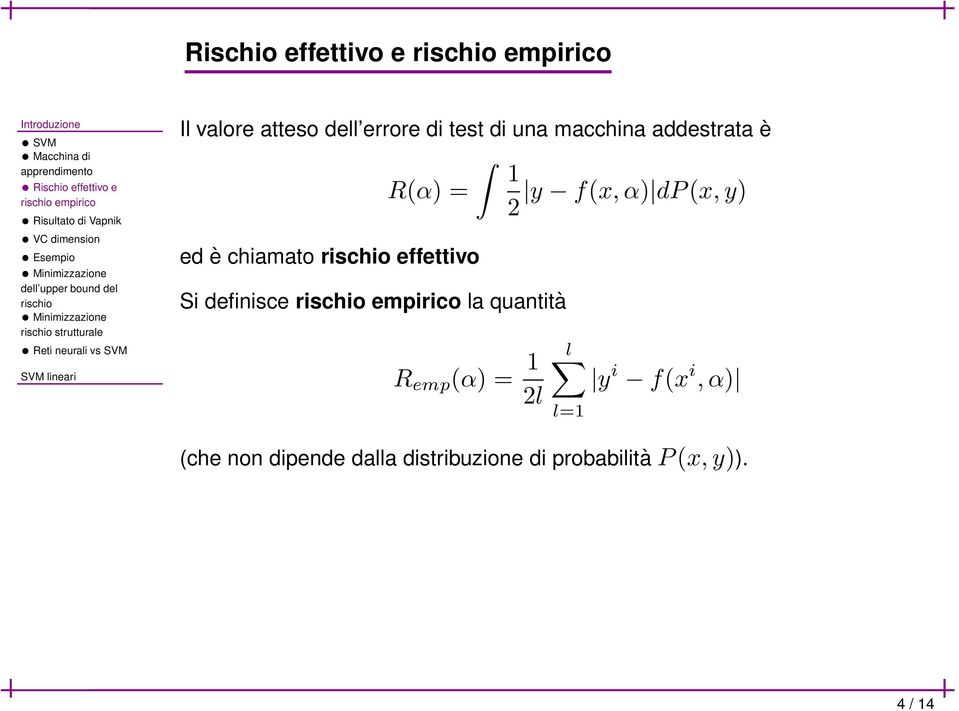 la quantità R emp (α) = 1 2l 1 y f(x, α) dp(x, y) 2 l y i f(x i, α)