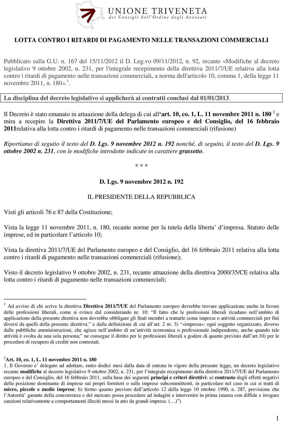 231, per l'integrale recepimento della direttiva 2011/7/UE relativa alla lotta contro i ritardi di pagamento nelle transazioni commerciali, a norma dell'articolo 10, comma 1, della legge 11 novembre