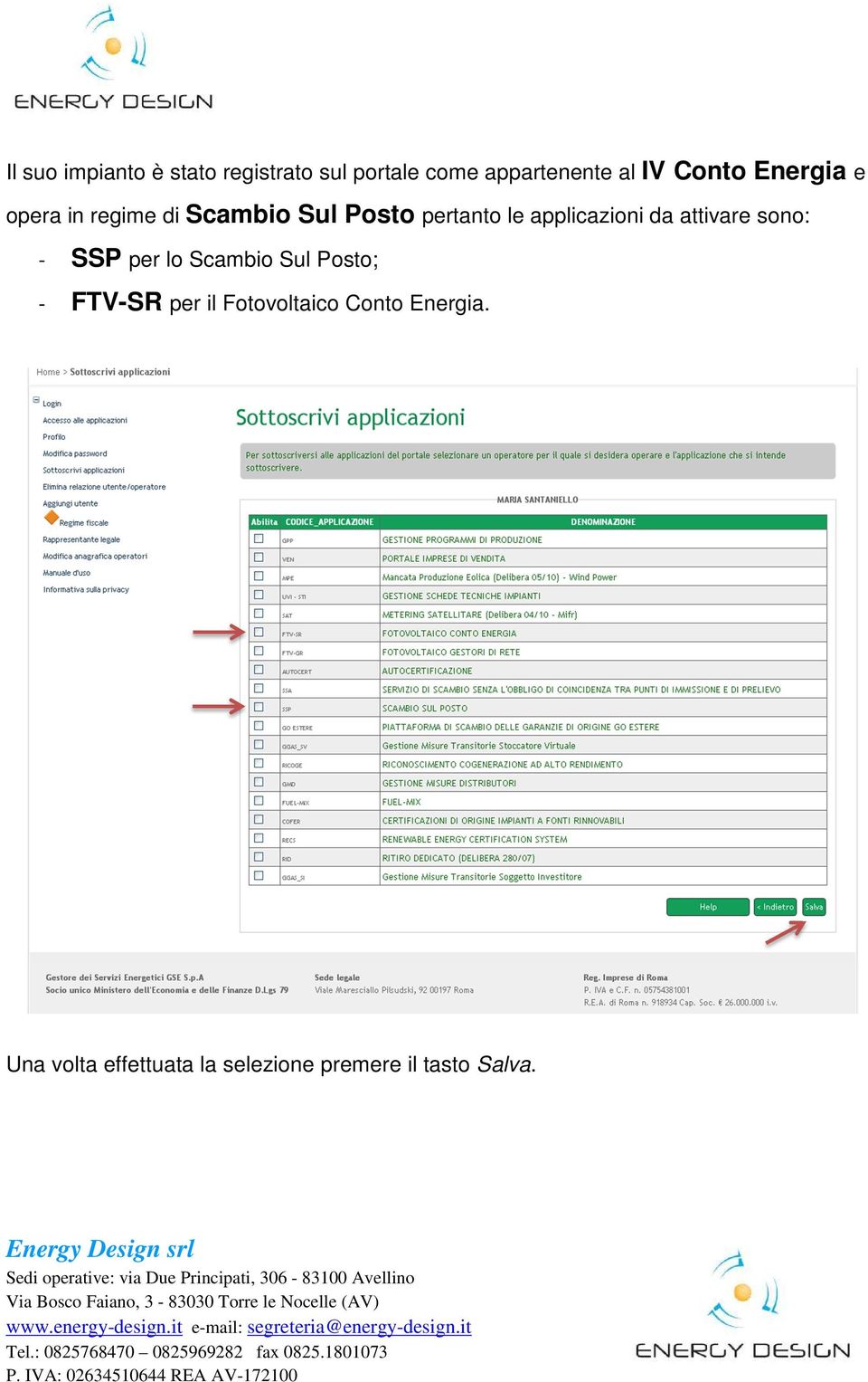 applicazioni da attivare sono: - SSP per lo Scambio Sul Posto; - FTV-SR