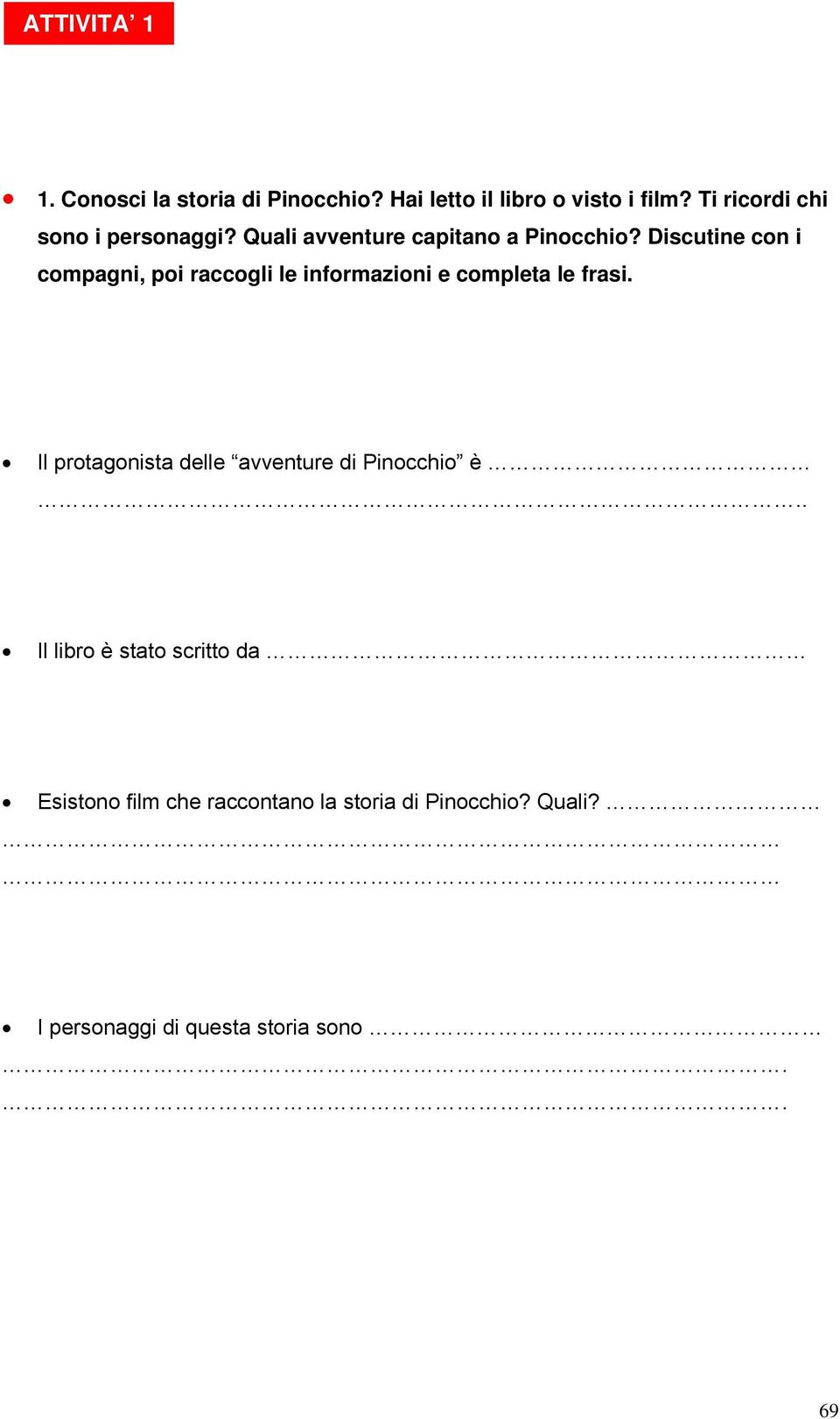 Discutine con i compagni, poi raccogli le informazioni e completa le frasi.