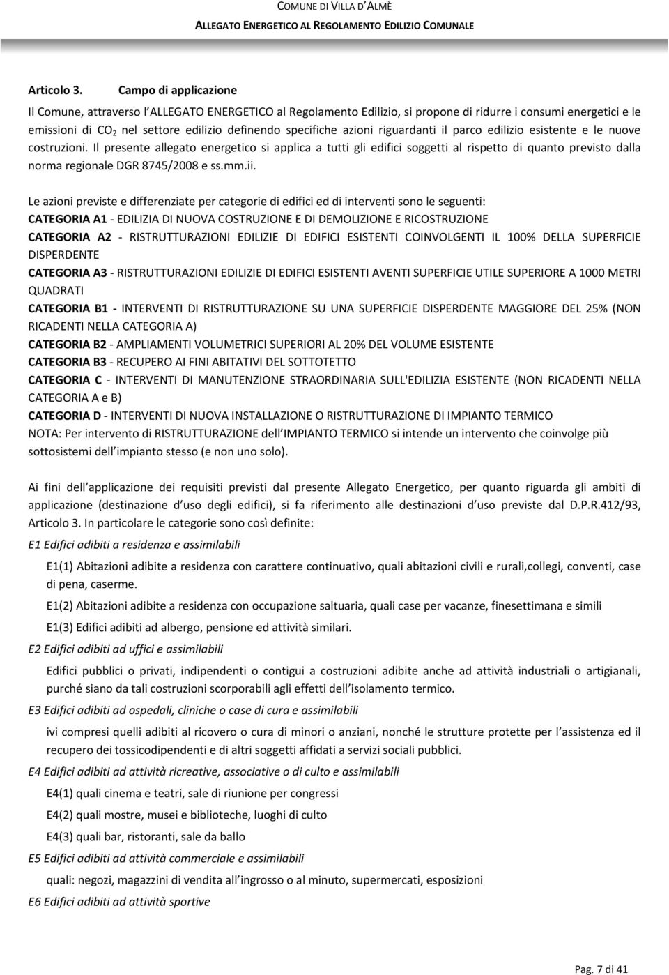 azioni riguardanti il parco edilizio esistente e le nuove costruzioni.