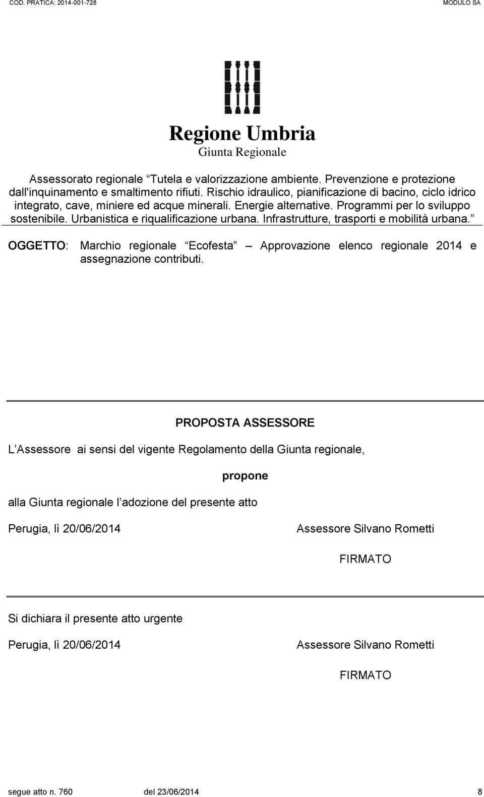 Infrastrutture, trasporti e mobilità urbana. OGGETTO: Marchio regionale Ecofesta Approvazione elenco regionale 2014 e assegnazione contributi.