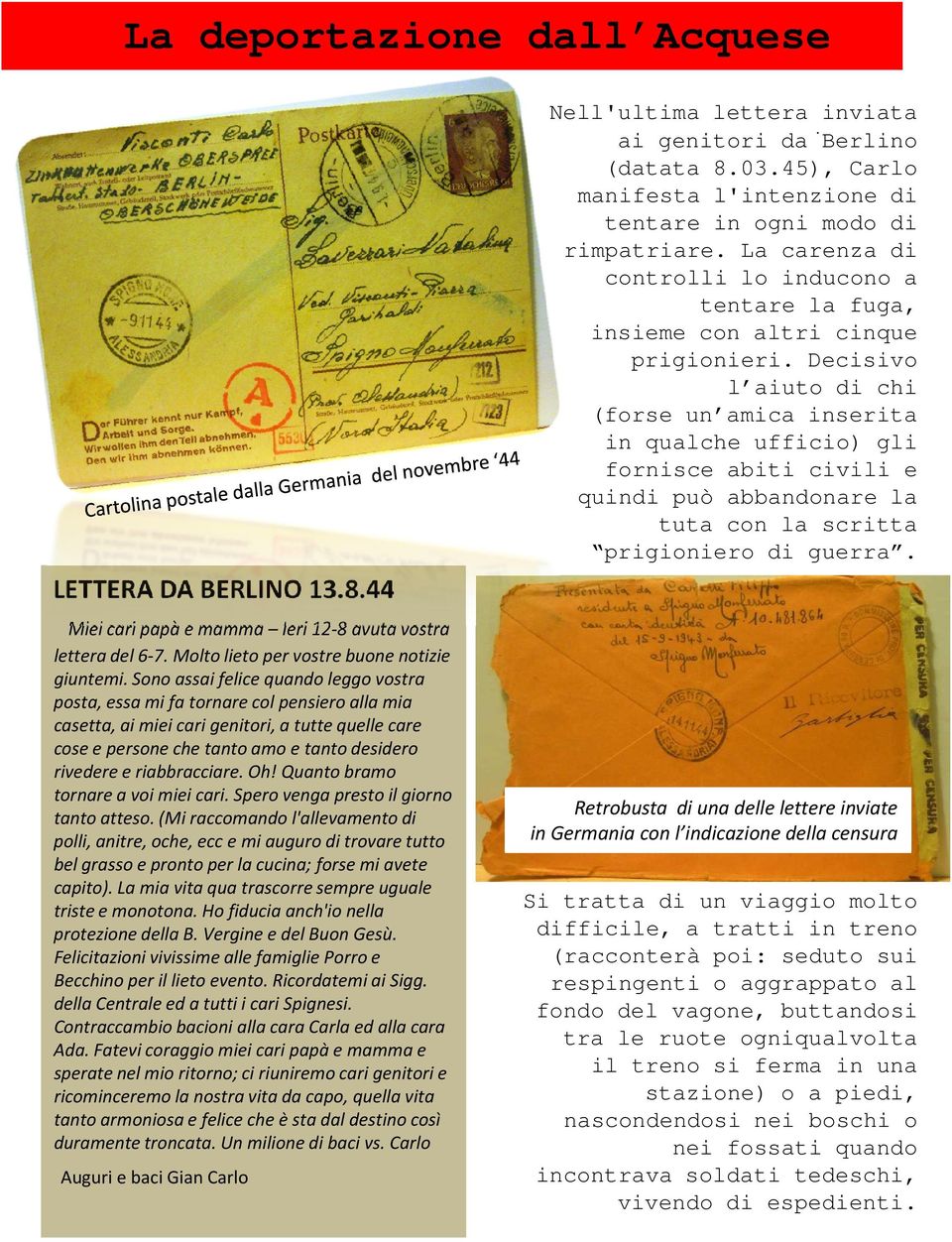 prigioniero di guerra LETTERA DA BERLINO 13844 Miei cari papà e mamma Ieri 12-8 avuta vostra lettera del 6-7 Molto lieto per vostre buone notizie giuntemi Sono assai felice quando leggo vostra posta,