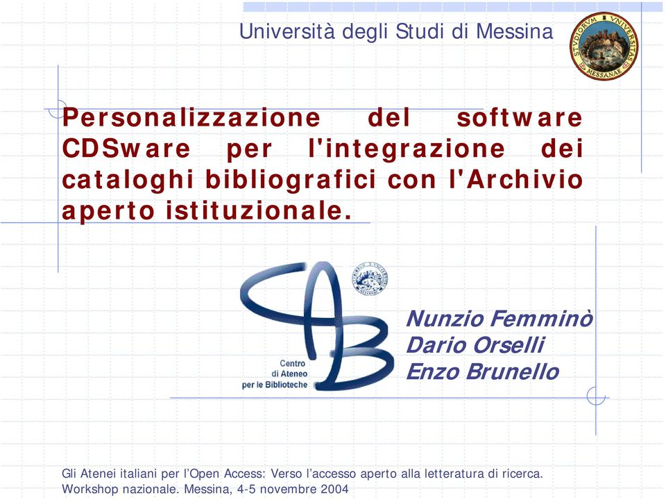 Messina, 4-5 novembre 2004 Università degli Studi di Messina Personalizzazione del