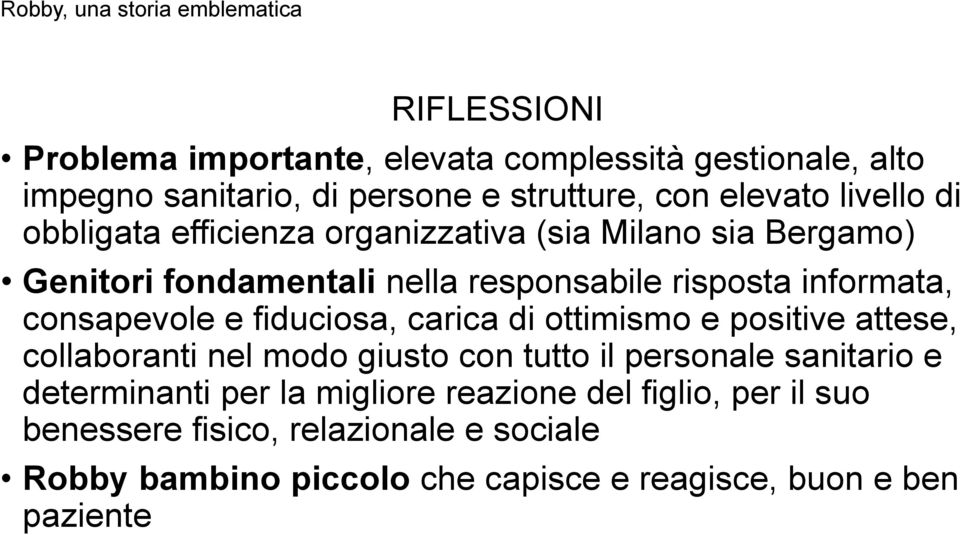 fiduciosa, carica di ottimismo e positive attese, collaboranti nel modo giusto con tutto il personale sanitario e determinanti per la