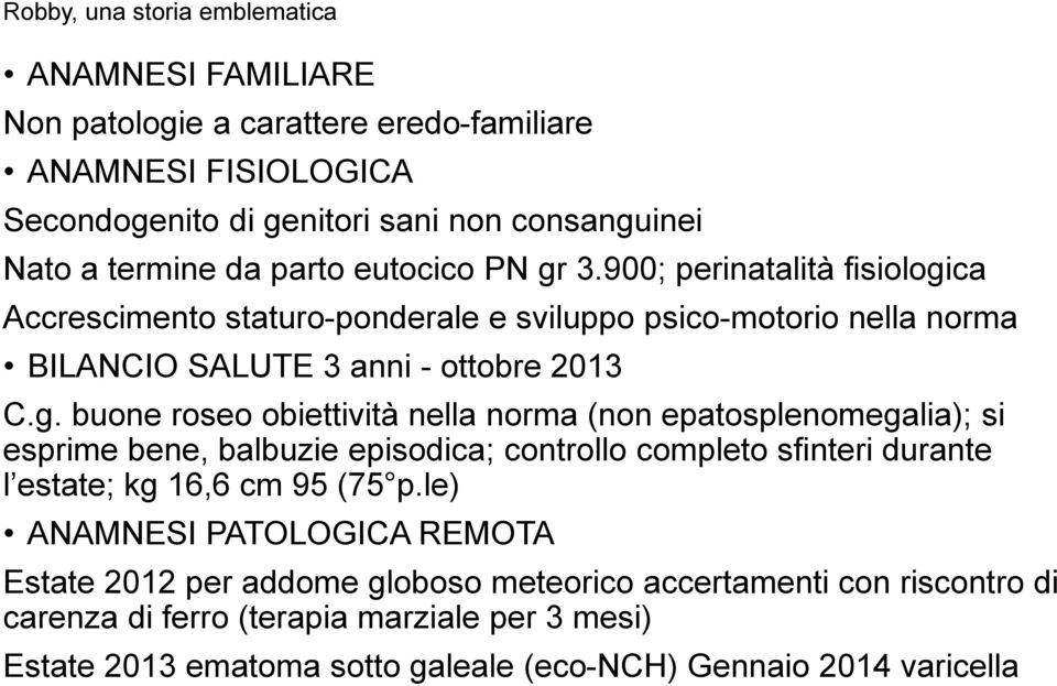 ca Accrescimento staturo-ponderale e sviluppo psico-motorio nella norma BILANCIO SALUTE 3 anni - ottobre 2013 C.g.