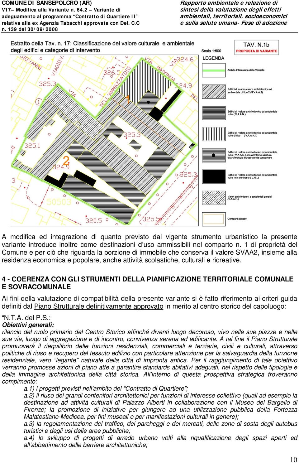 4 - COERENZA CON GLI STRUMENTI DELLA PIANIFICAZIONE TERRITORIALE COMUNALE E SOVRACOMUNALE Ai fini della valutazione di compatibilità della presente variante si è fatto riferimento ai criteri guida