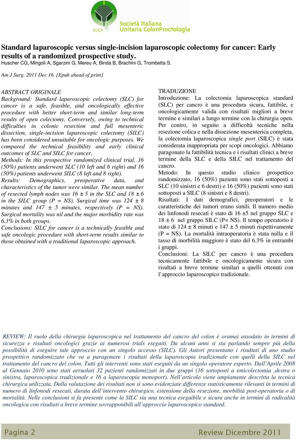 [Epub ahead of print] Background: Standard laparoscopic colectomy (SLC) for cancer is a safe, feasible, and oncologically effective procedure with better short-term and similar long-term results of