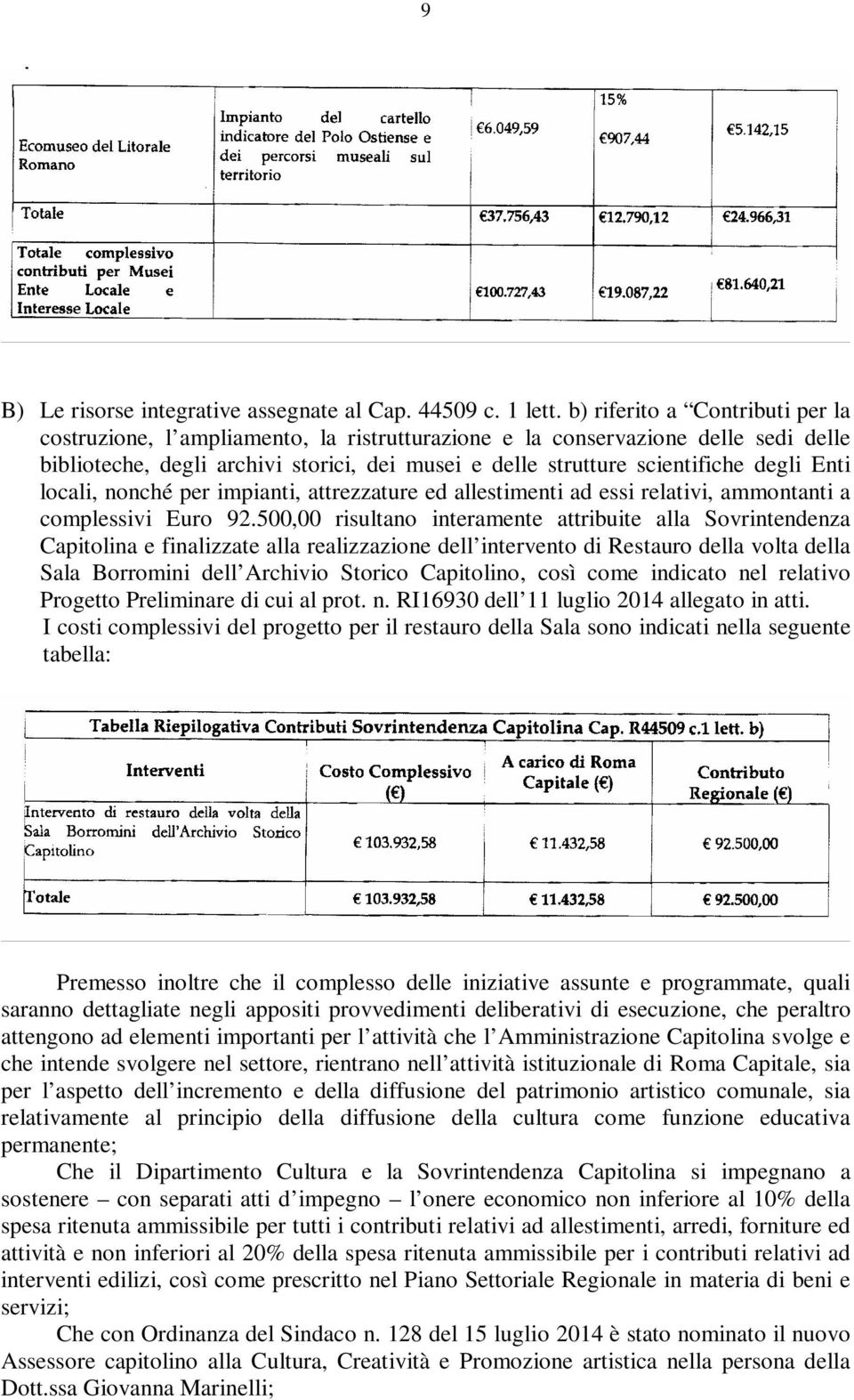 Enti locali, nonché per impianti, attrezzature ed allestimenti ad essi relativi, ammontanti a complessivi Euro 92.