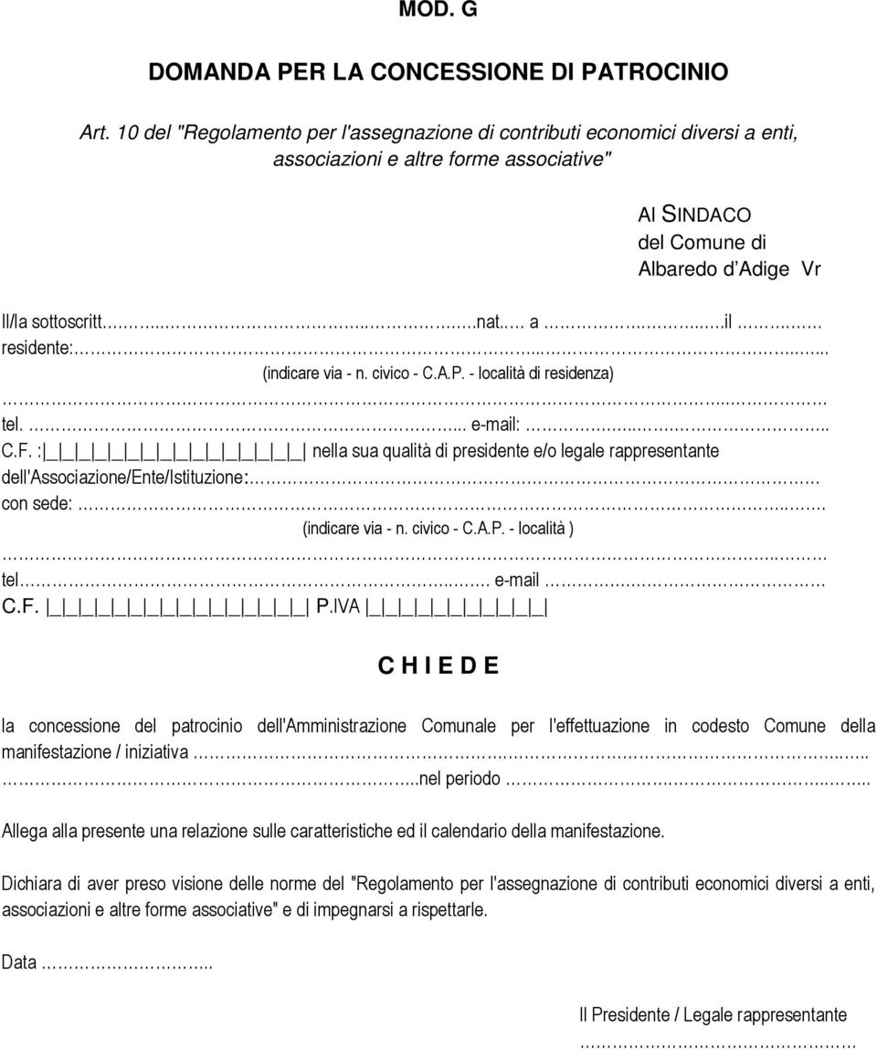 residente:........ (indicare via - n. civico - C.A.P. - località di residenza).. tel.... e-mail:...... C.F.